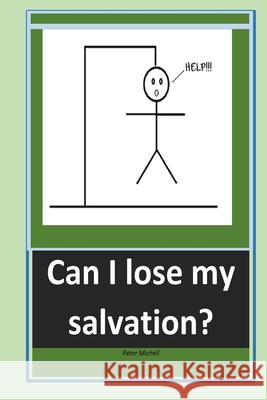Can I lose my salvation Peter Michell 9781974111633 Createspace Independent Publishing Platform - książka