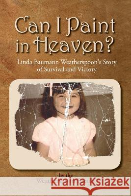 Can I Paint in Heaven? Weatherspoon Family   9781941069134 Prose Press - książka