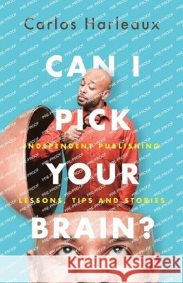 Can I Pick Your Brain? Carlos Harleaux   9798218084417 7th Sign Publishing - książka