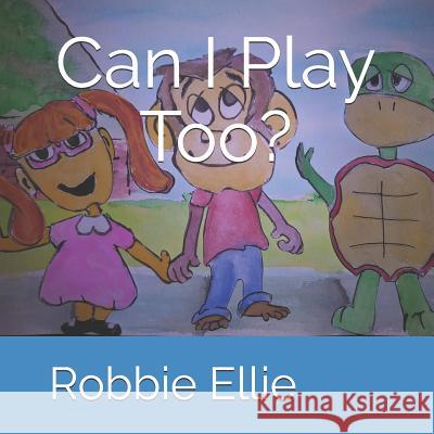 Can I Play Too? Robbie Ellie 9781718135147 Independently Published - książka