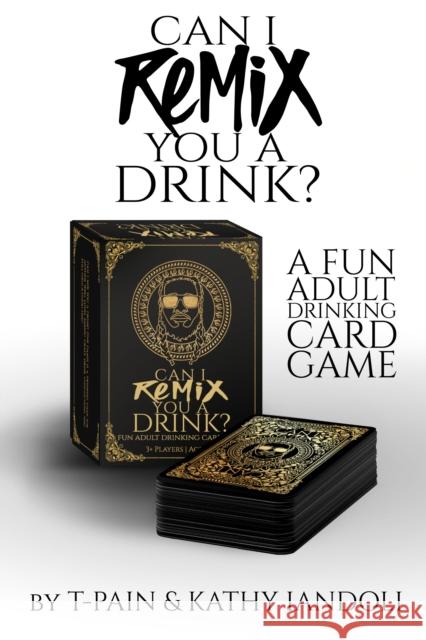 Can I Remix You a Drink?: A Fun Adult Drinking Card Game T-Pain 9781954220584 Kingston Imperial - książka