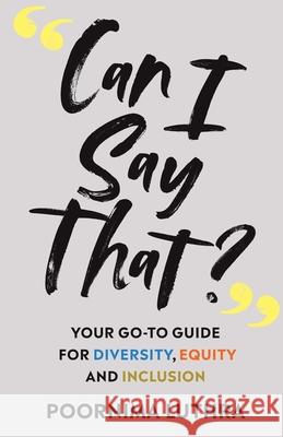 Can I Say That?: Your go-to guide for diversity, equity and inclusion Poornima Luthra 9788797290330 Publishing Rebel - książka