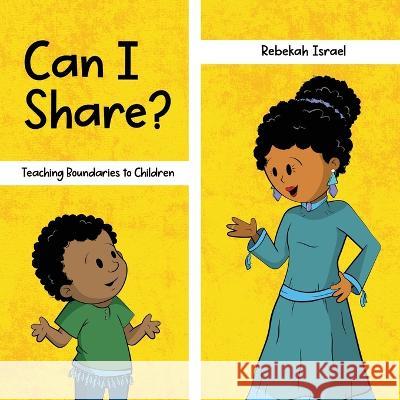 Can I Share?: Teaching Boundaries to Children Rebekah Israel 9781638670247 Dorrance Publishing Co. - książka