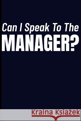 Can I Speak to the Manager? Eve Emelia 9781723935664 Independently Published - książka