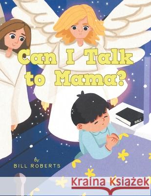 Can I Talk to Mama? Bill Roberts 9781664293908 WestBow Press - książka