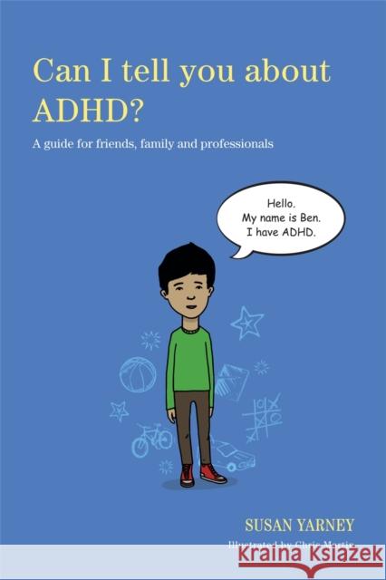 Can I tell you about ADHD?: A guide for friends, family and professionals Susan Yarney 9781849053594 Jessica Kingsley Publishers - książka