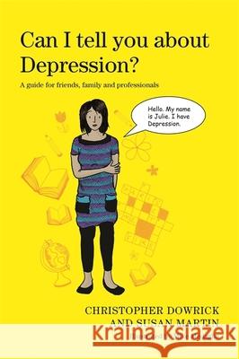 Can I Tell You about Depression?: A Guide for Friends, Family and Professionals Dowrick, Christopher 9781849055635 Jessica Kingsley Publishers - książka