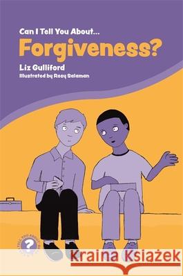 Can I Tell You about Forgiveness?: A Helpful Introduction for Everyone Gulliford, Liz 9781785925214 Jessica Kingsley Publishers - książka