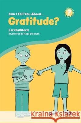 Can I Tell You about Gratitude?: A Helpful Introduction for Everyone Gulliford, Liz 9781785924576 Jessica Kingsley Publishers - książka