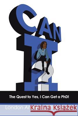 Can I?: The Quest to Yes, I Can Get a Phd! London Andrew 9781982217884 Balboa Press - książka