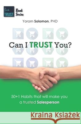 Can I Trust You?: 50+1 Habits that will make you a trustworthy salesperson Solomon, Yoram 9781796442250 Independently Published - książka