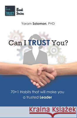 Can I Trust You?: 70+1 Habits that will make you a trustworthy LEADER Yoram Solomon 9781093526813 Independently Published - książka