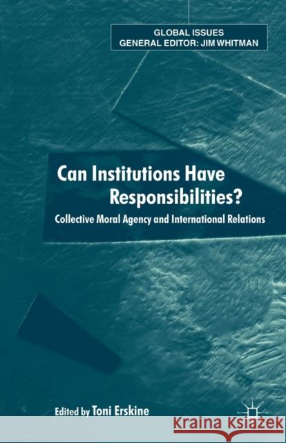 Can Institutions Have Responsibilities?: Collective Moral Agency and International Relations Erskine, Toni 9781403917201  - książka