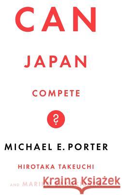 Can Japan Compete? Michael Porter, Mick Takeuchi 9780465059898 Basic Books - książka