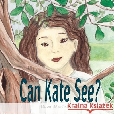 Can Kate See? Dawn Marie Hooks 9781484161074 Createspace - książka