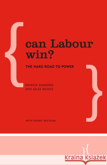 Can Labour Win?: The Hard Road to Power Diamond, Patrick 9781783485444 Policy Network, London - książka