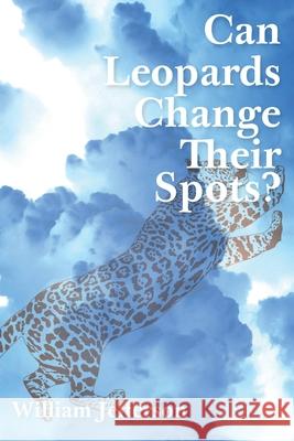 Can Leopards Change Their Spots? William Jefferson 9781644719022 Covenant Books - książka
