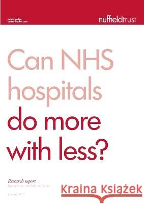 Can NHS hospitals do more with less? Jeremy Hurst Sally Williams 9781905030507 Nuffield Trust - książka