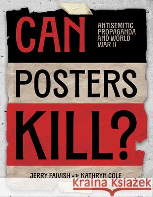 Can Posters Kill?: Antisemitic Propaganda and World War II Jerry Faivish Kathryn Cole 9781772604290 Second Story Press - książka