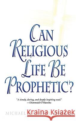 Can Religious Life Be Prophetic? Michael Crosby 9780824522704 Crossroad Publishing Company - książka