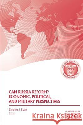 Can Russia Reform? Economic, Political, and Military Perspectves Stephen J. Blank 9781478269038 Createspace - książka