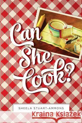 Can She Cook? Sheela Stuart-Ammons 9781532943010 Createspace Independent Publishing Platform - książka