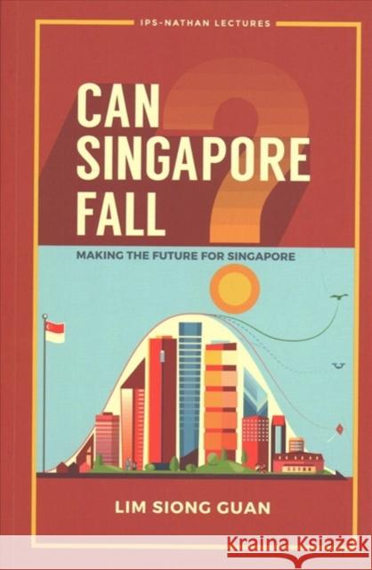 Can Singapore Fall?: Making the Future for Singapore Lim, Siong Guan 9789813238626 World Scientific Publishing Company - książka