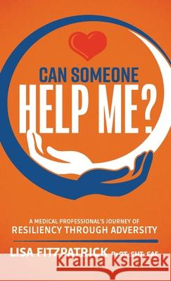 Can Someone Help Me?: A Medical Professional's Journey of Resiliency Through Adversity Lisa Fitzpatrick 9781737633327 Ergo Links - książka