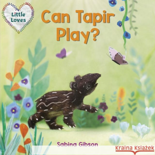 Can Tapir Play? (Little Loves) Sabina Gibson 9781101940839 Tarcher/Putnam,US - książka