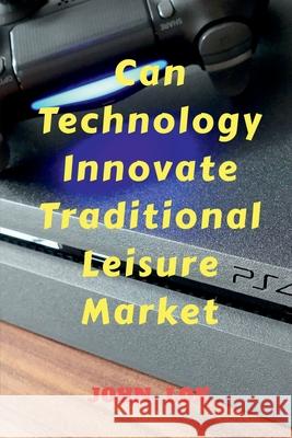 Can Technology Innovate Traditional Leisure Market John Lok 9798888838457 Notion Press, Inc. - książka