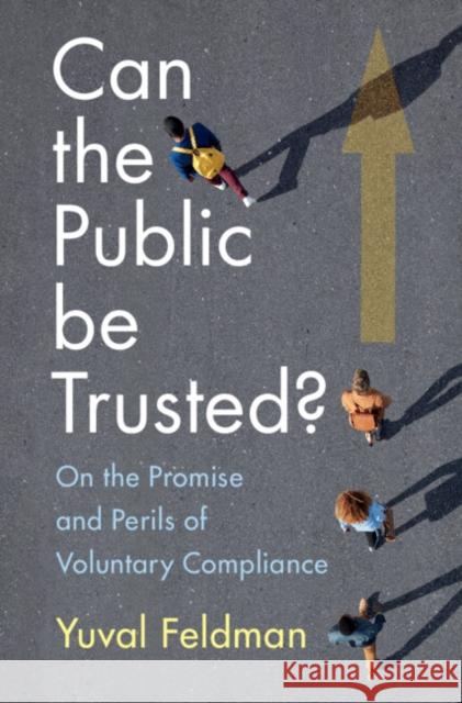 Can the Public be Trusted?: On the Promise and Perils of Voluntary Compliance Yuval (Bar-Ilan University, Israel) Feldman 9781316512210 Cambridge University Press - książka
