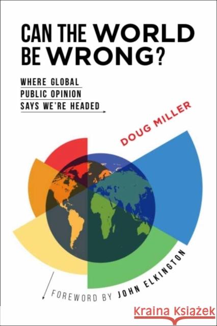 Can the World Be Wrong?: Where Global Public Opinion Says We're Headed Doug Miller 9781783534227 Greenleaf Publishing (UK) - książka