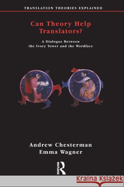 Can Theory Help Translators?: A Dialogue Between the Ivory Tower and the Wordface Chesterman, Andrew 9781900650496 ST JEROME PUBLISHING - książka