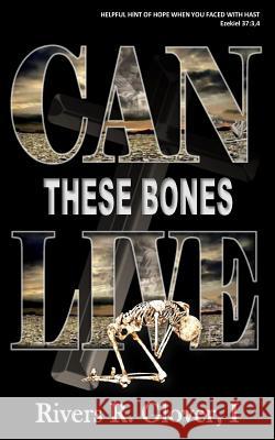 Can These Bones Live! Rivers R. Glove 9781541275898 Createspace Independent Publishing Platform - książka