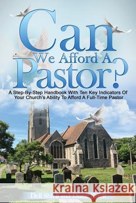 Can We Afford A Pastor?: A Step-By-Step Handbook With Ten Key Indicators Of Your Church's Ability To Afford A Full-Time Pastor Shiell, Diane 9780963137654 Saint Hans Ministry Exchange, Incorporated - książka