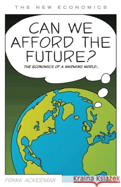 Can We Afford the Future?: The Economics of a Warming World Ackerman, Doctor Frank 9781848130371 Zed Books - książka