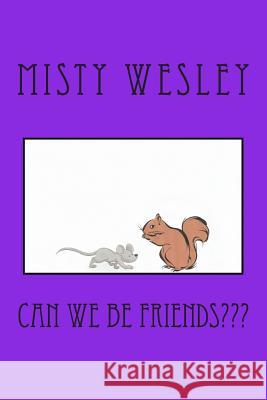 Can we be Friends Wesley, Misty Lynn 9781502531322 Createspace - książka
