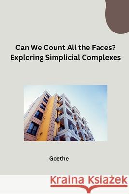 Can We Count All the Faces? Exploring Simplicial Complexes Goethe 9783384264770 Tredition Gmbh - książka