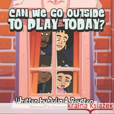 Can We Go Outside to Play Today? Cameron T. Wilson Julia a. Royston 9781951941512 Bk Royston Publishing - książka