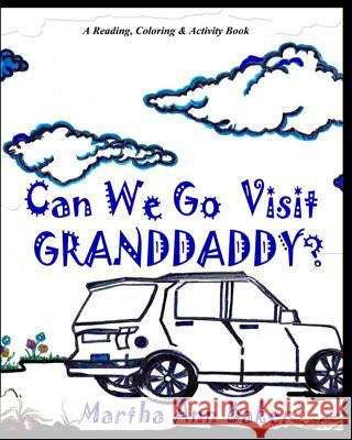 Can We Go Visit Granddaddy ? Martha Ann Baker 9781518783395 Createspace - książka