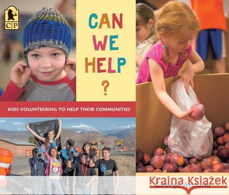 Can We Help?: Kids Volunteering to Help Their Communities George Ancona George Ancona 9781536202977 Candlewick Press (MA) - książka