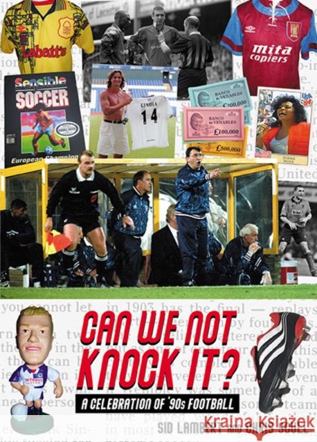 Can We Not Knock It?: A Celebration of '90s Football Sid Lambert 9781999900892 Conker Editions Ltd - książka