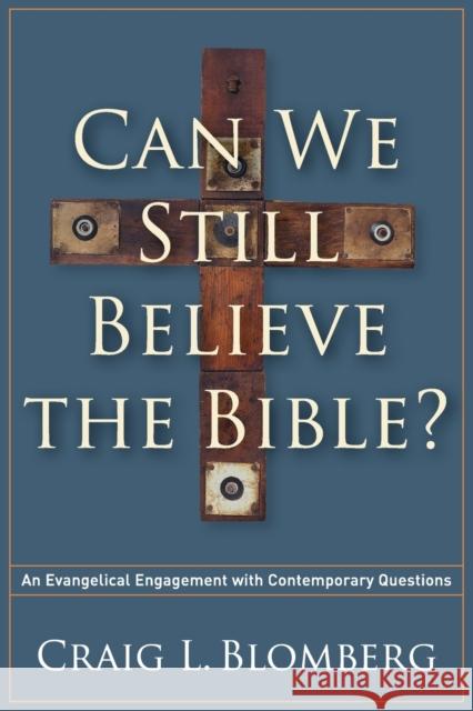 Can We Still Believe the Bible? – An Evangelical Engagement with Contemporary Questions Craig L. Blomberg 9781587433214 Baker Publishing Group - książka