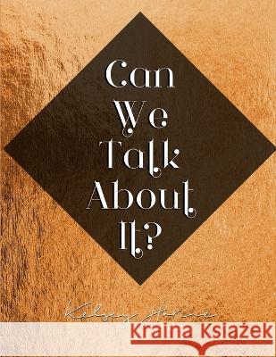 Can We Talk About It? Kelsey Horine 9798364362636 Independently Published - książka