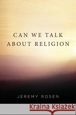 Can We Talk About Religion Rosen, Jeremy 9781515344223 Createspace - książka