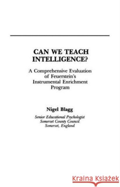 Can We Teach Intelligence? : A Comprehensive Evaluation of Feuerstein's Instrumental Enrichment Programme Nigel Blagg Blagg 9780805807936 Lawrence Erlbaum Associates - książka