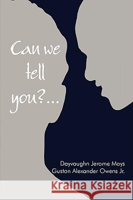 Can we tell you ?... Mays, Dayvaughn Jerome 9781440107986 iUniverse.com - książka