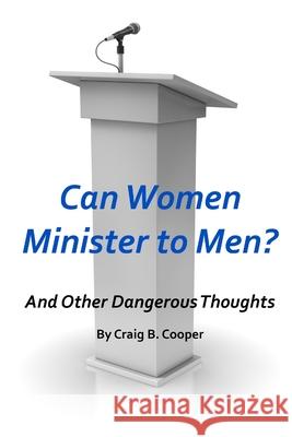 Can Women Minister to Men? Craig Cooper 9781257823604 Lulu.com - książka