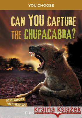 Can You Capture the Chupacabra?: An Interactive Monster Hunt Brandon Terrell Blake Hoena 9781663920362 Capstone Press - książka