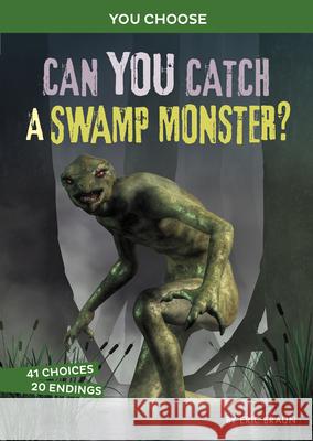 Can You Catch a Swamp Monster?: An Interactive Monster Hunt Eric Braun 9781666336795 Capstone Press - książka